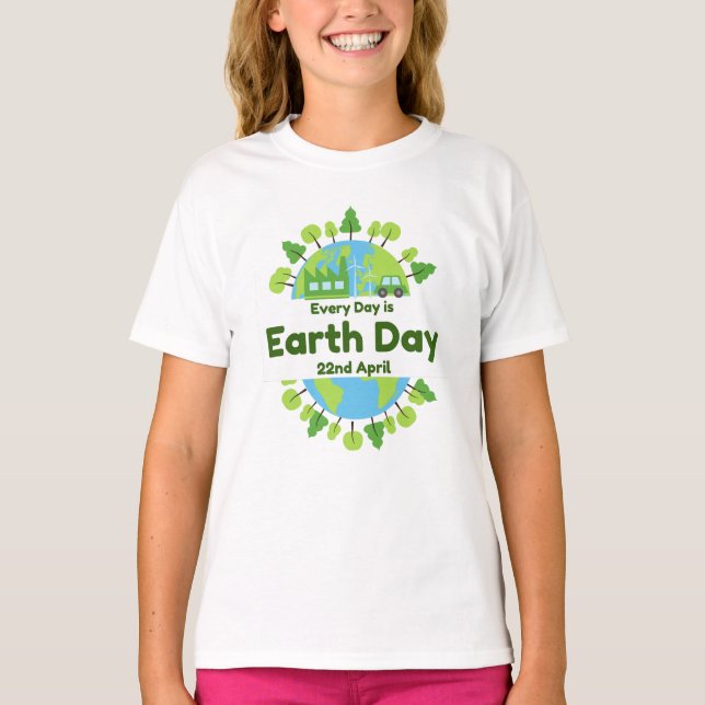 Every Day Is Earth Day | Earth Day T-Shirt (Front)