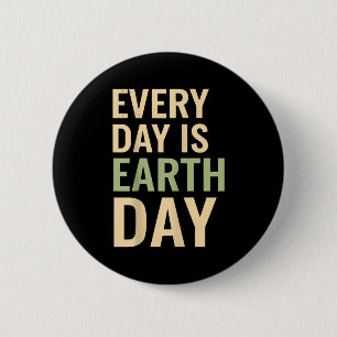 Every day is earth day eco awareness nature lovers 6 cm round badge