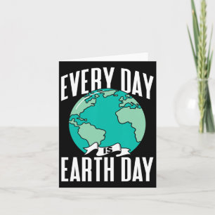 Every Day Is Earth Day Environment Nature Save Con Card