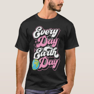Every Day Is Earth Day Environmental Activist Marc T-Shirt