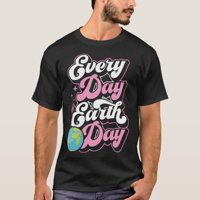 Every Day Is Earth Day Environmental Activist Marc T-Shirt (Front)