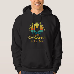 Every Day is Egg cellent With Chickens in the Yard Hoodie