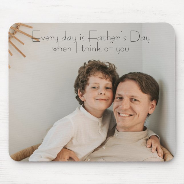 Every day is Father’s Day when I think of you Mouse Mat (Front)