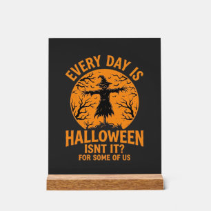 Every Day Is Halloween Scarecrow Witch Design_1 Acrylic Sign