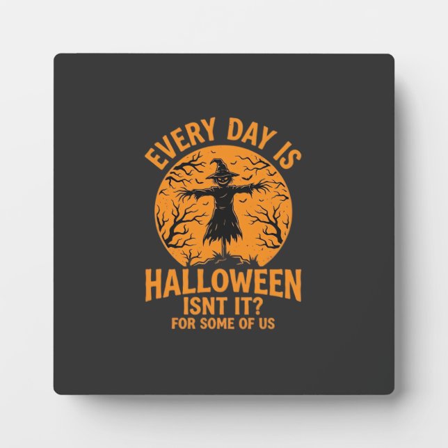 Every Day Is Halloween Scarecrow Witch Design_1 Plaque (Front)