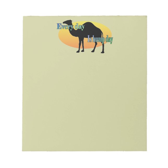 Every Day is Hump Day Notepad (Front)