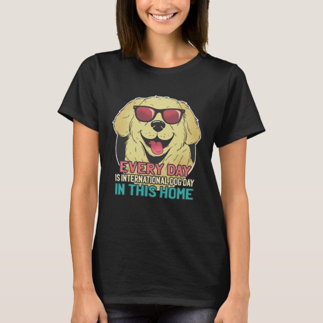 Every Day is International Dog Day Golden Retrieve T-Shirt (Front)