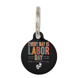 Every Day Is Labour Day T-Shirt Labour And Deliver Pet Tag