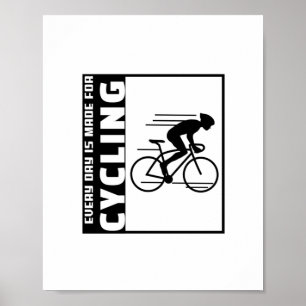 Every day is made for cycling poster