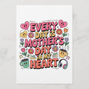 Every Day Is Mother’s Day In My Heart Invitation