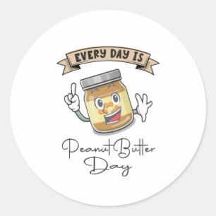 Every Day Is Peanut Butter Day Classic Round Sticker