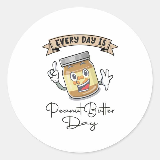 Every Day Is Peanut Butter Day Classic Round Sticker (Front)