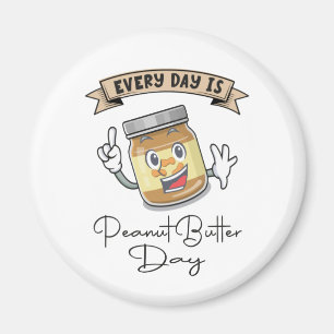 Every Day Is Peanut Butter Day Magnet