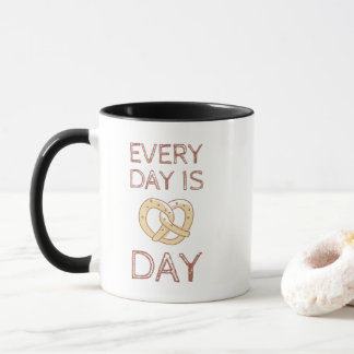 Every Day Is Pretzel Day Mug