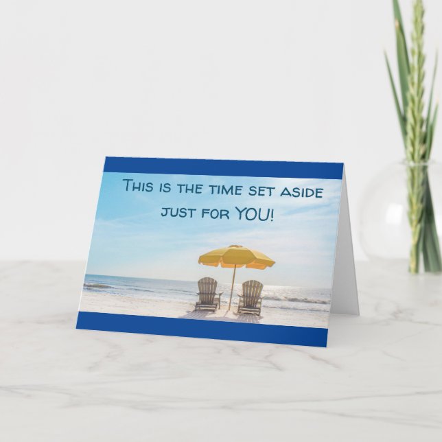 EVERY DAY IS SATURDAY WHEN YOU RETIRE CARD (Front)