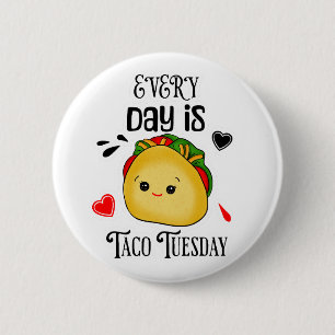 Every Day is Taco Tuesday 6 Cm Round Badge