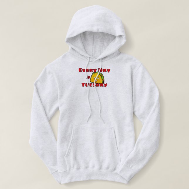 Every Day is Taco Tuesday Hoodie (Design Front)