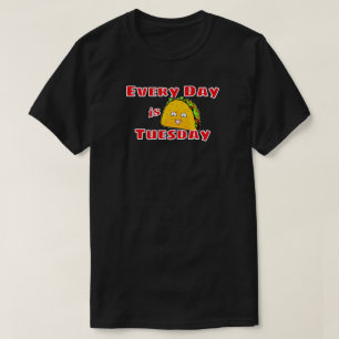 Every Day is Taco Tuesday T-Shirt