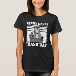 Every Day Is Trash Day Funny Racoon 9 T-Shirt