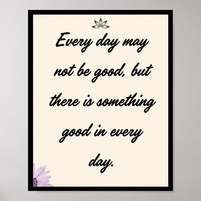Every day may not be good, but there is something  poster (Front)