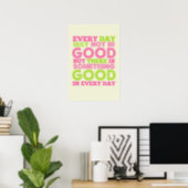 Every Day May Not Be Good Poster (Home Office)