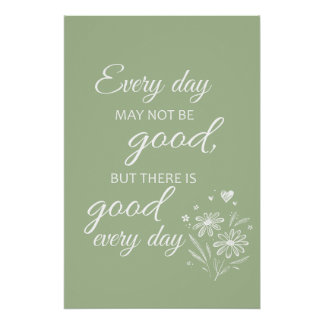 Every day may not be good - sage poster