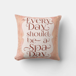 Every Day Spa Day Cushion