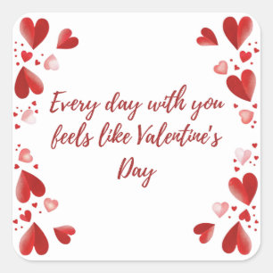 Every Day With You Feels  Valentine's Day Romantic Square Sticker