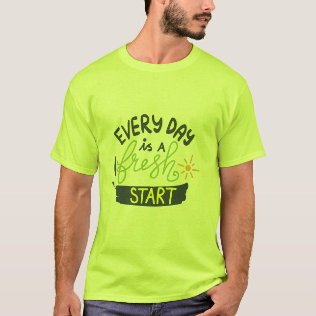 Every Day's a Fresh Start Shirt (Front)