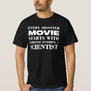 Every Disaster Movie Starts With Someone T-Shirt