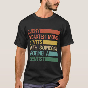 Every Disaster Movies Starts With someone Ignoring T-Shirt