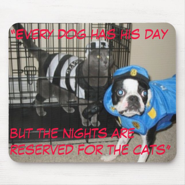 “Every dog has his daybut the nights ... Mouse Mat (Front)