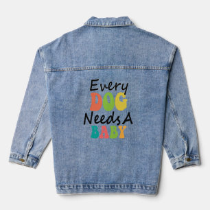 Every Dog Needs A Baby Denim Jacket