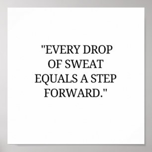 Every drop of sweat is a step forward poster