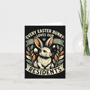 Every Easter Bunny Loves Residents Cute Nurse Card
