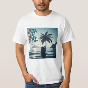 Every Effort Matters Never Give Up T-Shirt