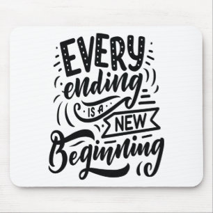 Every Ending Is A New Beginning Mouse Mat