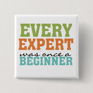 Every Expert Was Once a Beginner 15 Cm Square Badge