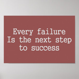 Every failure is the next step to success poster