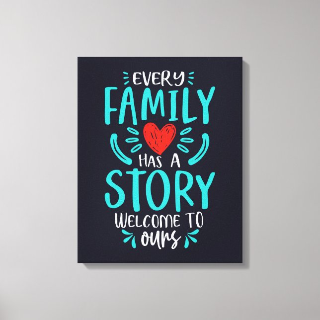 Every Family Has A Story Canvas Print (Front)