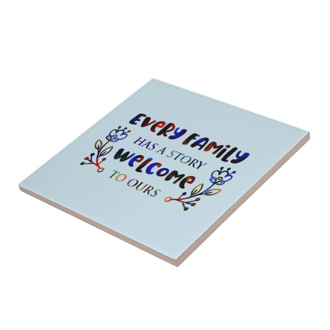 Every Family Has A Story Welcome to Ours, Family C Tile (Side)