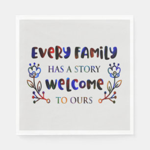 Every Family Has A Story Welcome to Ours, Family N Napkin