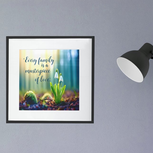 "Every family is a masterpiece of love." spring Poster (Creator Uploaded)
