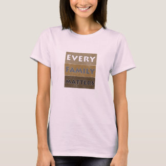 Every Family Matters T-Shirt