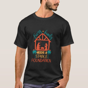 Every Family Needs A Stable Foundation Birth Of Je T-Shirt