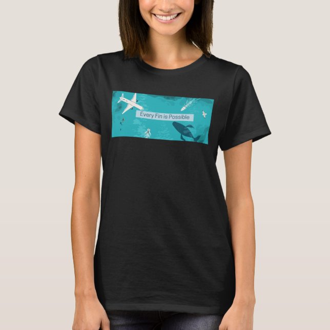 Every Fin is Possible for Whale Lovers T-Shirt (Front)