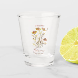 Every Flower Blooms in Its Own Time -Rustic Floral Shot Glass