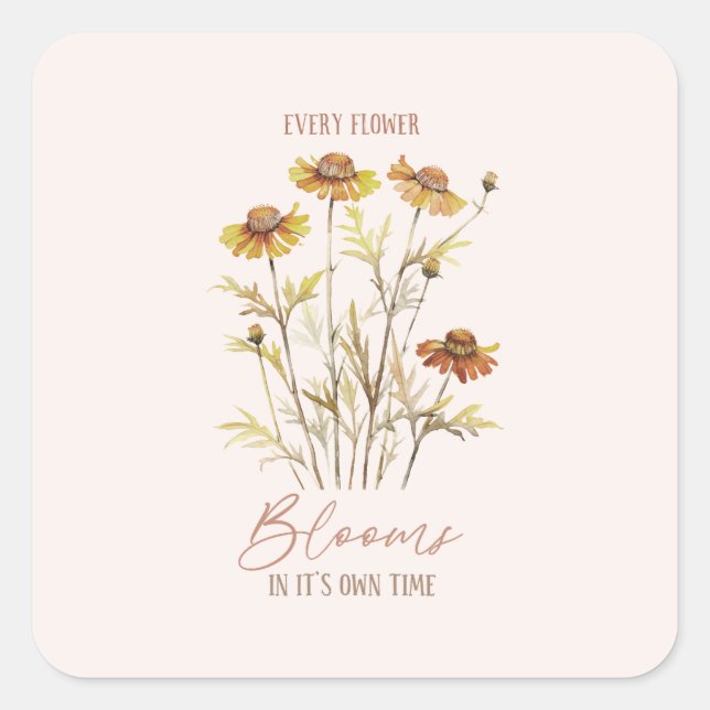 Every Flower Blooms in Its Own Time -Rustic Floral Square Sticker (Front)