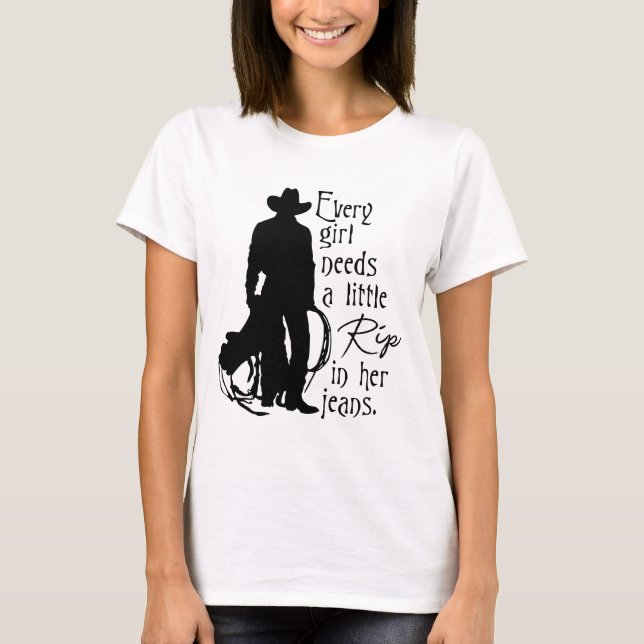 Every Girl Needs A Little Rip In Her Jeans Funny  T-Shirt (Front)