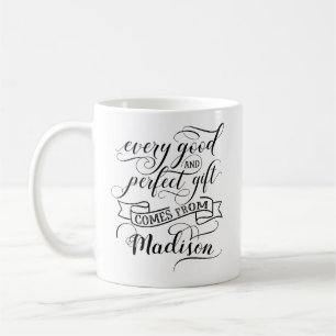 Every Good And Perfect Gift Comes From Madison Coffee Mug
